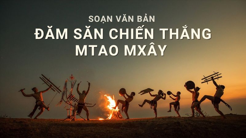 soan-van-10-dam-chien-thang-mtao-mxay Soạn văn 10 Đăm Săn chiến thắng Mtao Mxây