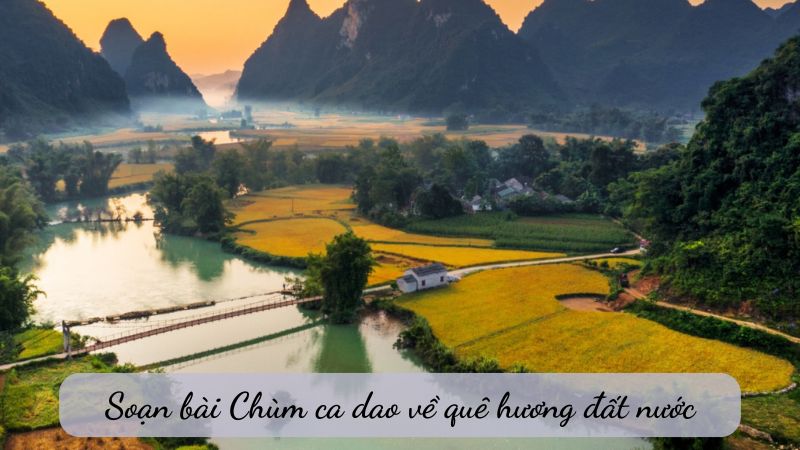 Soạn bài Chùm ca dao quê hương đất nước – Hướng dẫn chi tiết