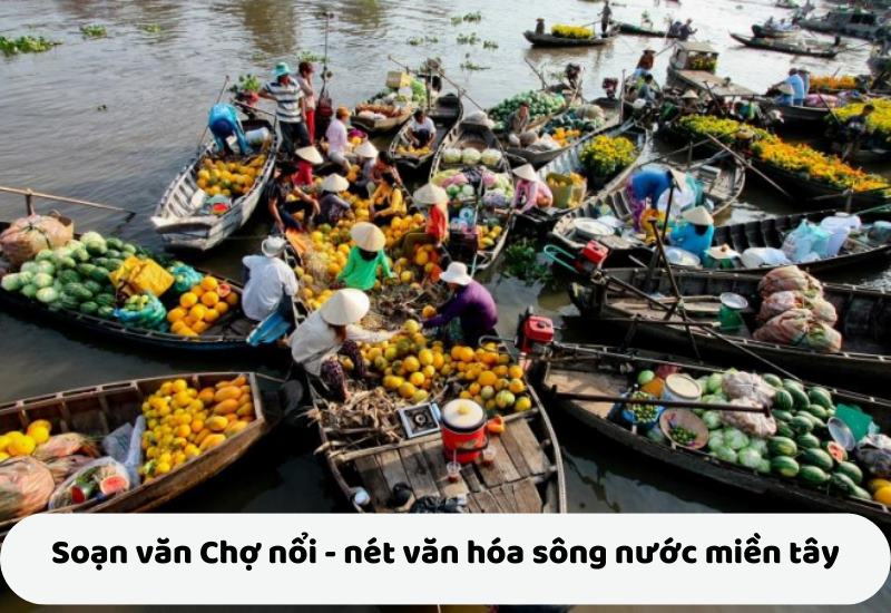 soan-van-cho-noi-net-van-hoa-song-nuoc-mien-tay soạn văn Chợ nổi - nét văn hóa sông nước miền tây