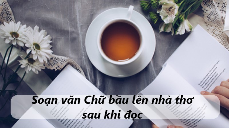 soan-van-chu-bau-len-nha-tho soạn văn chữ bầu lên nhà thơ