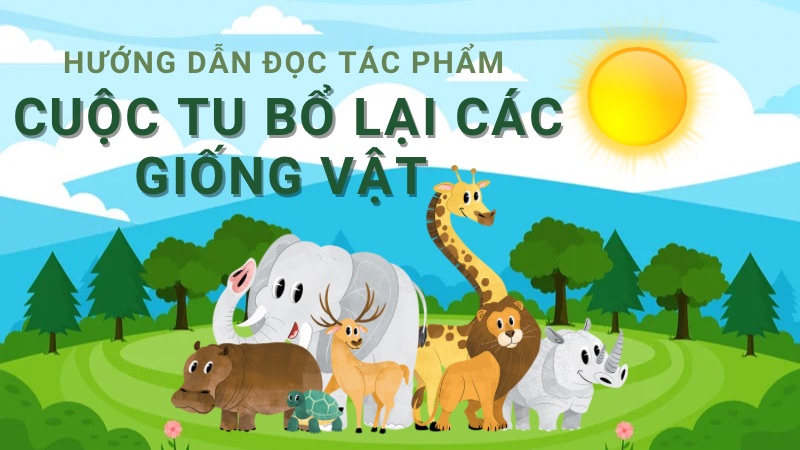 soan-van-cuoc-tu-bo-lai-cac-giong-vat soạn văn Cuộc tu bổ lại các giống vật