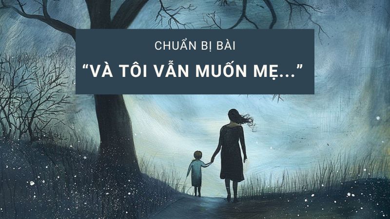 soan-van-va-toi-van-muon-me soạn văn và tôi vẫn muốn mẹ