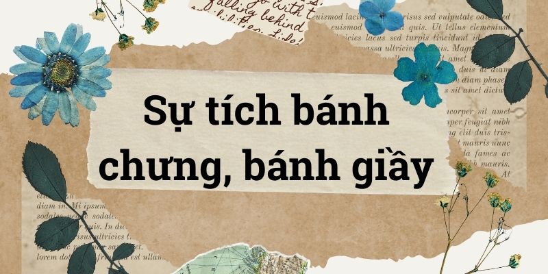 Bài 1: Sự tích bánh chưng, bánh giầy – Tiếng Việt lớp 4 Chân trời sáng tạo