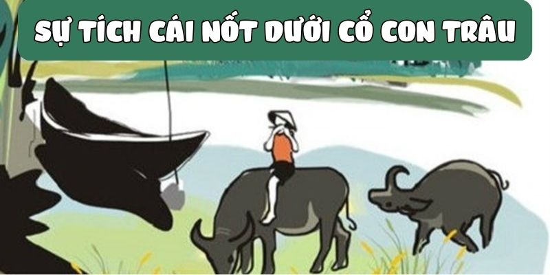 su-tich-cai-not-duoi-co-con-trau-1 Sự tích cái nốt dưới cổ con trâu