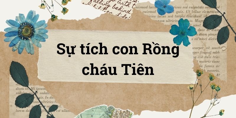 Bài 1: Sự tích con Rồng cháu Tiên – Tiếng Việt lớp 5 Chân trời sáng tạo