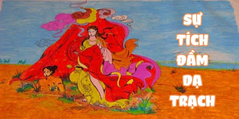 su-tich-dam-da-trach-1 Sự tích đầm Dạ Trạch