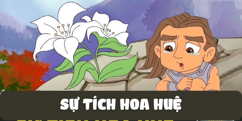 Truyện cổ tích Việt Nam: Sự tích hoa Huệ