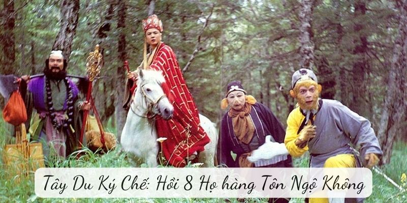 Truyện cười: Tây Du Ký Chế: Hồi 8 Họ hàng Tôn Ngộ Không