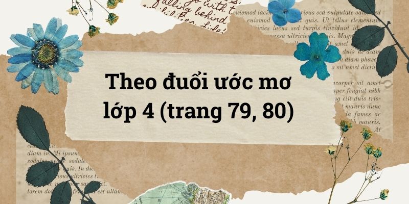 Theo đuổi ước mơ lớp 4 (trang 79, 80) – Cánh diều