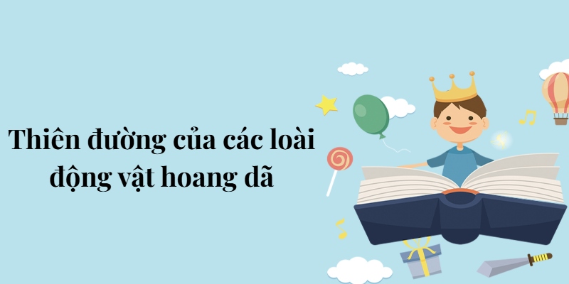 Bài 6: Thiên đường của các loài động vật hoang dã – Tiếng Việt lớp 5 Chân trời sáng tạo