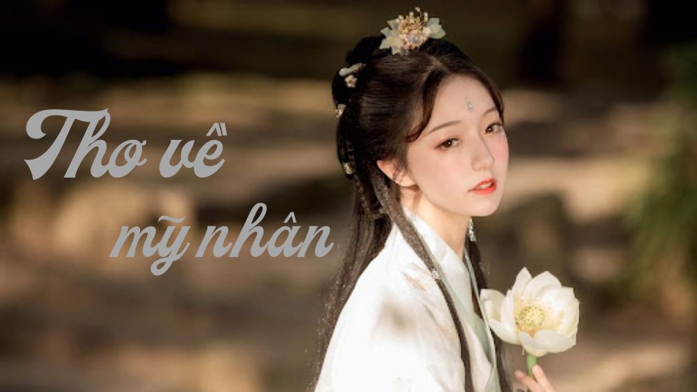 tho-ve-my-nhan-trung-quoc thơ về mỹ nhân trung quốc