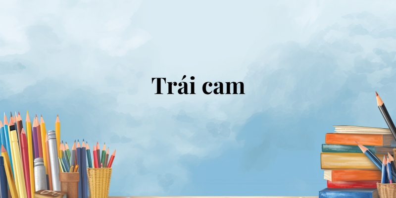 Trái cam lớp 5 (trang 36, 37) – Cánh diều