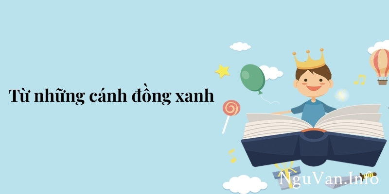 Bài 8: Từ những cánh đồng xanh – Tiếng Việt lớp 5 Chân trời sáng tạo
