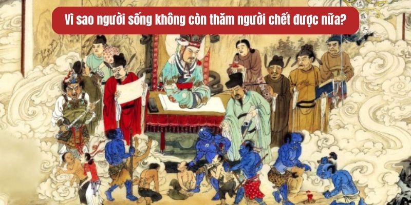 vi-sao-nguoi-song-khong-con-tham-nguoi-chet-duoc-nua-1 vì sao người sống không còn thăm người chết được nữa
